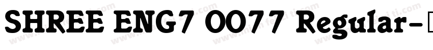 SHREE ENG7 0077 Regular字体转换